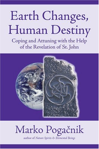 Stock image for EARTH CHANGES, HUMAN DESTINY: Coping and Attunimg with the Help of the Revelation of St. John for sale by Russ States