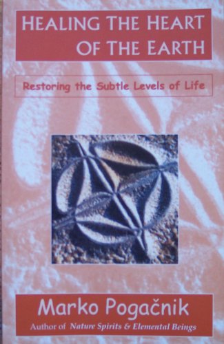 Beispielbild fr Healing the Heart of the Earth: Restoring the Subtle Levels of Life zum Verkauf von WorldofBooks