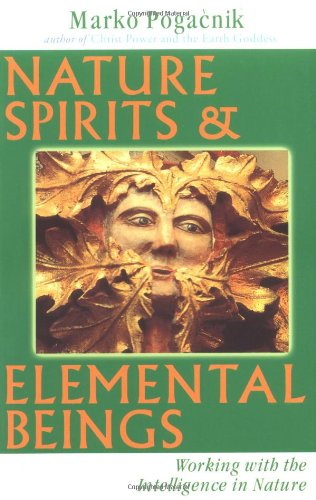 Nature Spirits and Elemental Beings : Working with the Intelligence in Nature.