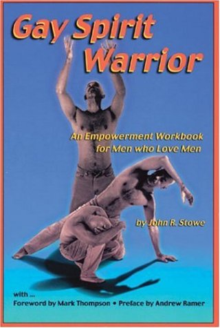 Gay Spirit Warrior: An Empowerment Workbook for Meh Who Love Men