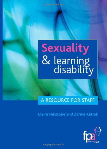 Sexuality and Learning Disability: A Resource for Staff (9781899194582) by Claire Fanstone; Zarine Katrak