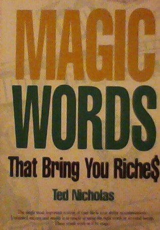 9781899205028: Magic Words That Bring You Riches. The Single Most Important Acitivy In Your Life Is Your Ability to Communicate. Unlimited Success and Wealth is as Simple as Using the Right Words as Revealed Herein. These Words Work as if By Magic.