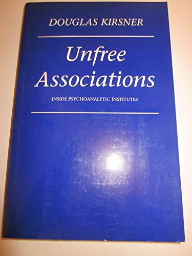 Stock image for Unfree Associations: Inside Psychoanalytic Institutes for sale by Books Unplugged