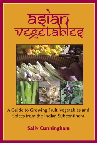 9781899233168: Asian Vegetables: A Guide to Growing Fruit, Vegetables and Spices from the Indian Subcontinent