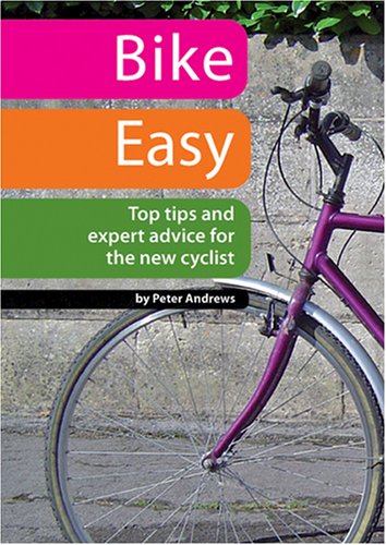 Imagen de archivo de Bike Easy: Top Tips and Expert Advice for the New Cyclist a la venta por AwesomeBooks