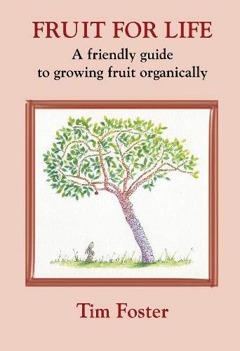 Stock image for FRUIT FOR LIFE A FRIENDLY GUIDE TO GROWING FRUIT ORGANICALLY for sale by PBShop.store US