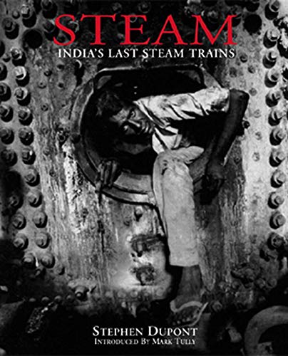 Steam: India's Last Steam Trains (9781899235278) by Dupont, Stephen