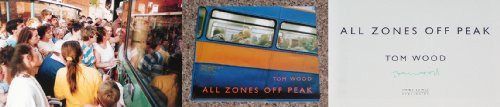 All Zones Off Peak (9781899235865) by Wood, Tom. (Photographs) Holborn, Mark. (Text)