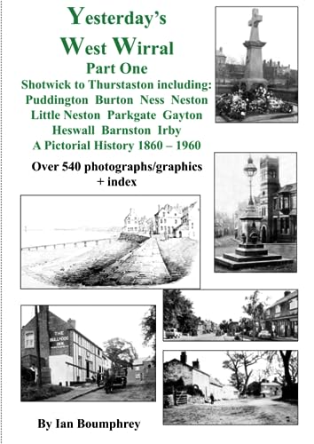 Imagen de archivo de Yesterday's West Wirral - Part One: A Pictorial History, 1860 to 1960. Shotwick to Thurstaston including: Puddington, Burton, Ness, Little Neston, . and graphics.: Pt. 1 (Yesterday's Wirral) a la venta por WorldofBooks