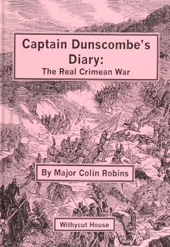 Stock image for Captain Dunscombe's Diary: The Real Crimean War (Signed Copy) for sale by The Book Exchange