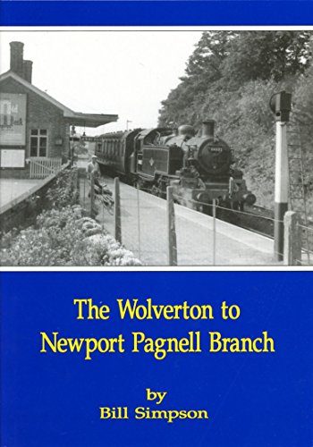 The Wolverton to Newport Pagnell branch (9781899246014) by Bill Simpson: