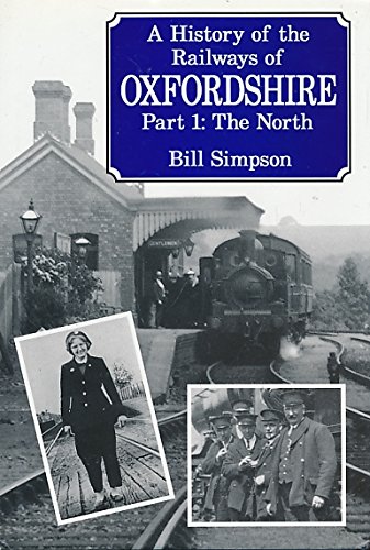9781899246021: History of the Railways of Oxfordshire: The North v. 1 (Railway County Histories)