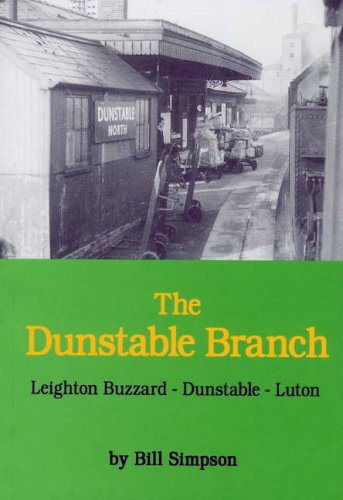 Imagen de archivo de Dunstable Branch: Leighton Buzzard - Dunstable - Luton a la venta por MusicMagpie