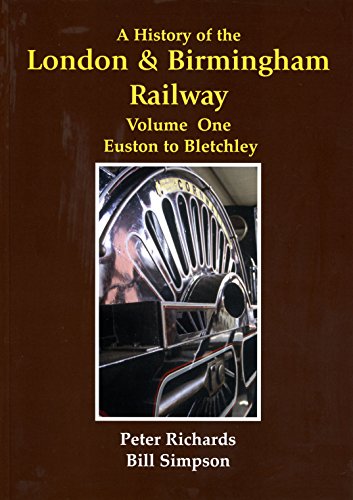 9781899246090: A History of the London and Birmingham Railway Vol. 1 Euston to Bletchley