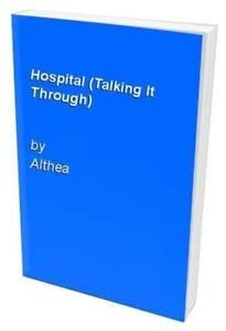 Beispielbild fr Hospital (Talking It Through) (Talking it Through S.) zum Verkauf von WorldofBooks