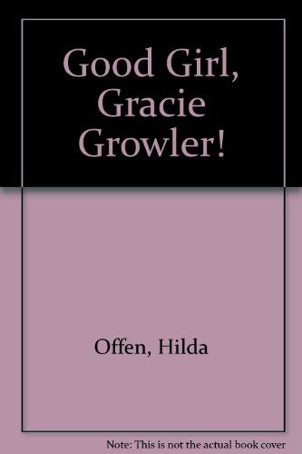 9781899248841: Good Girl, Gracie Growler!