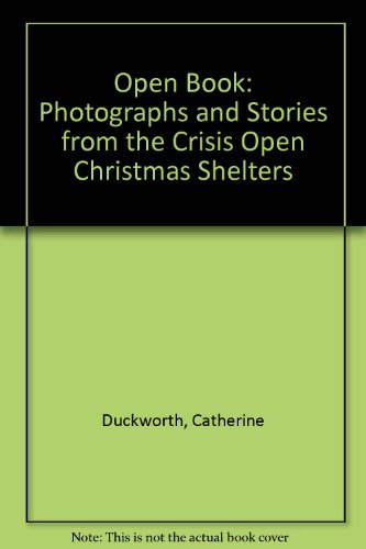 Open Book: Photographs and Stories from the Crisis Open Christmas Shelters (9781899257096) by Catherine Duckworth