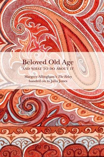 Beispielbild fr Beloved Old Age and What to Do About it: Margery Allingham's the Relay zum Verkauf von WorldofBooks