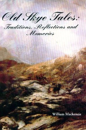 Stock image for Old Skye Tales: Traditions, Reflections and Memories for sale by WorldofBooks