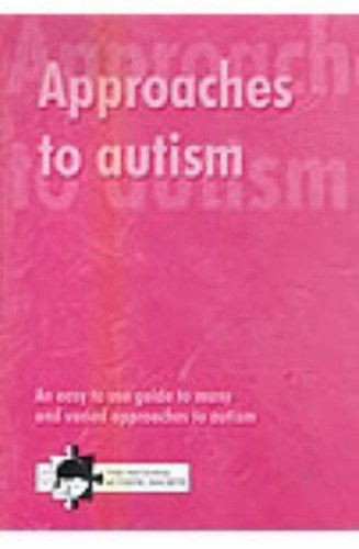 Stock image for Approaches to Autism: An Easy to Use Guide to Many and Varied Approaches to Autism for sale by WorldofBooks