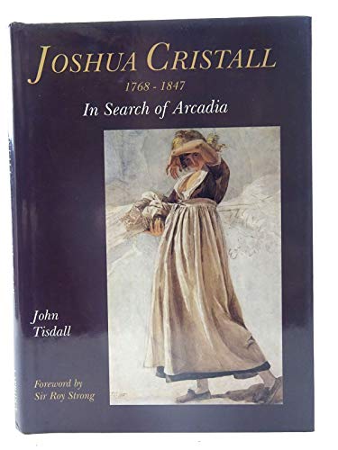 Beispielbild fr Joshua Cristall 1768-1847: In Search of Arcadia zum Verkauf von AwesomeBooks
