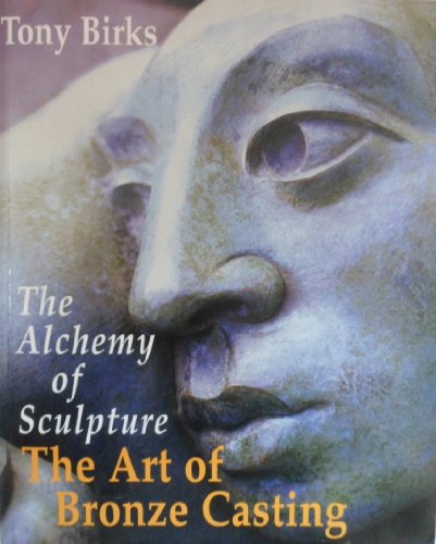 Stock image for The Alchemy of Sculpture: The Art of Bronze Casting for sale by ThriftBooks-Dallas