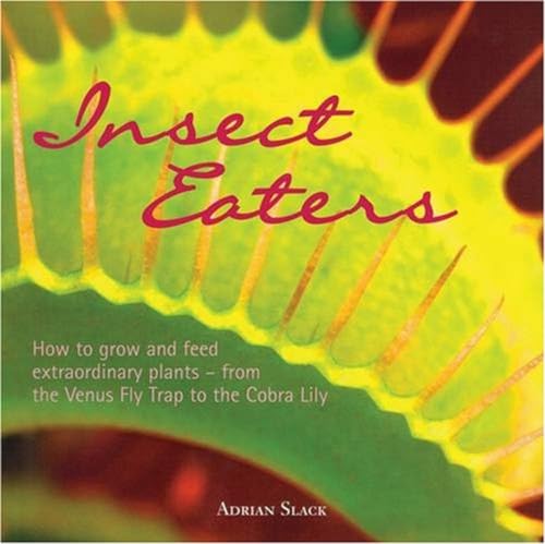 Imagen de archivo de Insect Eaters: How to Grow and Feed Extraordinary Plants a la venta por WorldofBooks