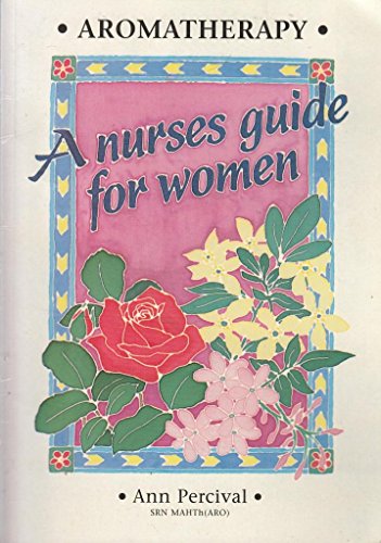 Beispielbild fr Aromatherapy - A Nurse's Guide for Women zum Verkauf von AwesomeBooks