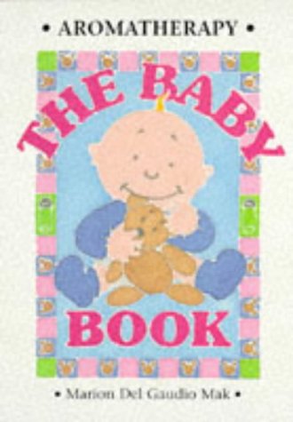 Beispielbild fr Aromatherapy - The Baby Book zum Verkauf von WorldofBooks