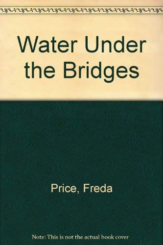 Stock image for Water Under the Bridges. A Local History and Chronicle of the Life and Times of a Runcorn Family. for sale by The Blue Penguin