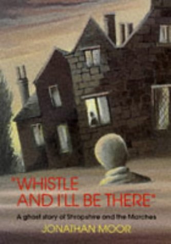 Beispielbild fr Whistle and I'll Be There: A Ghost Story of Shropshire and the Marches zum Verkauf von MusicMagpie