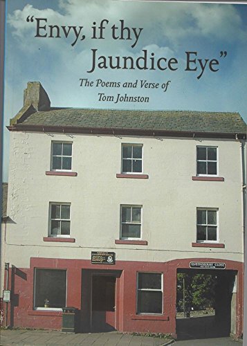 9781899316373: "Envy, if thy Jaundice Eye": The Poems and Verse of Tom Johnston