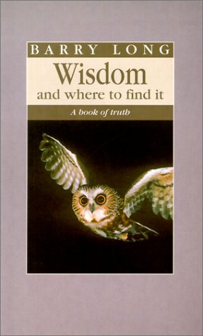 Beispielbild fr Wisdom and Where to Find It: A Book of Truth zum Verkauf von WorldofBooks