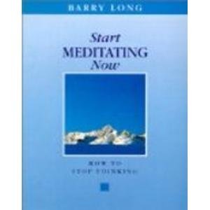 Start Meditating Now: How to Stop Thinking (9781899324057) by Long, Barry