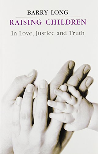 Beispielbild fr Raising Children in Love, Justice and Truth: In Love, Justice and Truth zum Verkauf von WorldofBooks