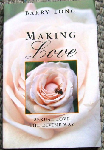 Imagen de archivo de Making Love: Sexual Love the Divine Way a la venta por Infinity Books Japan