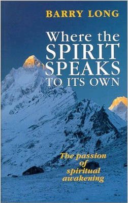 9781899324163: Where the Spirit Speaks to Its Own: The passion of spiritual awakening