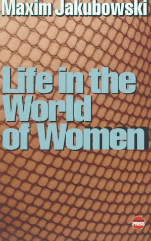 Life in the World of Women: A Collection of Vile, Dangerous and Loving Stories