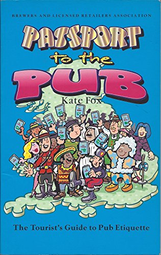 Passport to the Pub: The Tourist's Guide to Pub Etiquette (9781899344093) by Fox, Kate