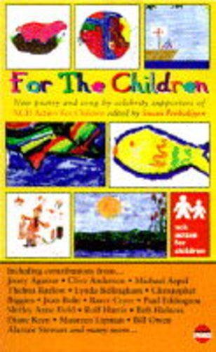 Imagen de archivo de For the Children: Poetry and Verse by Celebrity Supporters of NCH Action for Children a la venta por Stephen White Books