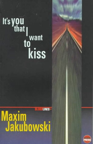 It's You That I Want to Kiss (Bloodlines) (9781899344154) by Jakubowski; Maxim