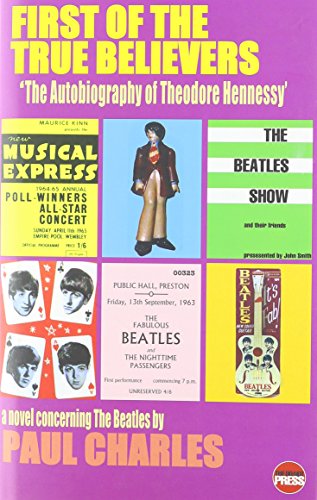 9781899344796: First of the True Believers: A Novel Concerning the "Beatles"