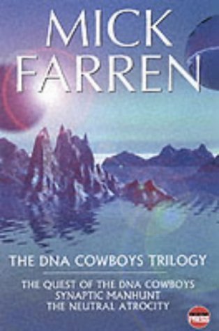 The DNA Cowboys Trilogy: Quest for DNA Cowboys/Synaptic Manhunt/Neural Atrocity (9781899344949) by Mick Farren