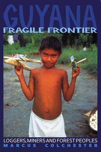 Stock image for Guyana: Fragile Frontier: Loggers, miners and forest people for sale by WorldofBooks