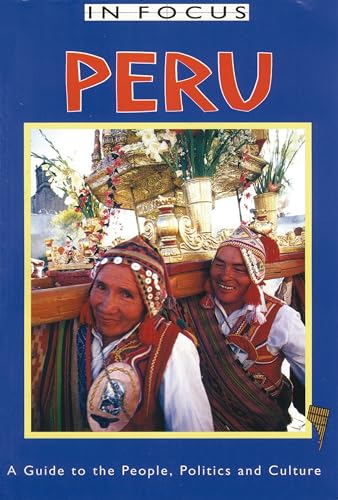 Imagen de archivo de Peru In Focus: A Guide to the People, Politics and Culture (Latin America In Focus) a la venta por WorldofBooks