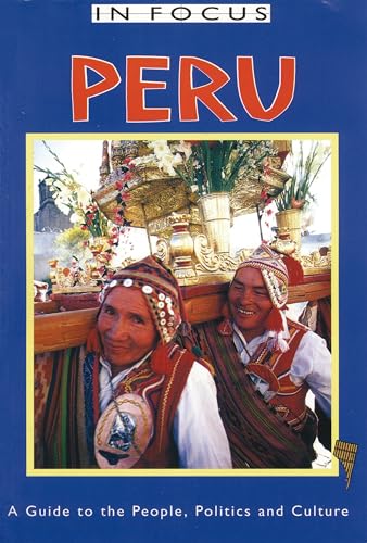 Stock image for Peru In Focus: A Guide to the People, Politics and Culture (Latin America In Focus) for sale by WorldofBooks