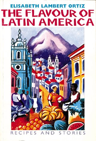 Stock image for The Flavour of Latin America: Recipes and Stories for sale by SecondSale