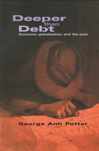 9781899365463: Deeper than Debt: Economic Globalisation and the Poor