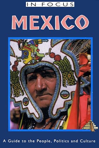 Mexico In Focus 2nd Edition: A Guide to the People, Politics and Culture (Latin America In Focus) (9781899365500) by Ross, John; Gransden, Gregory