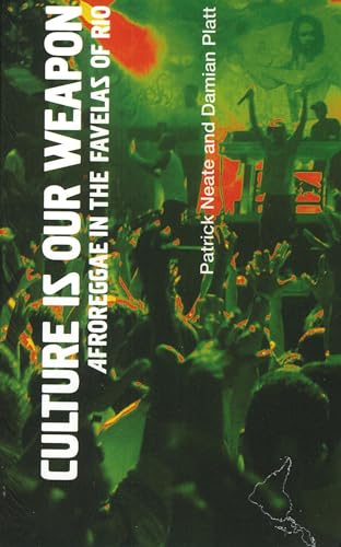 Culture is Our Weapon: AfroReggae in the Favelas of Rio (Latin America Bureau Short Books) (9781899365692) by Neate, Patrick; Platt, Damien